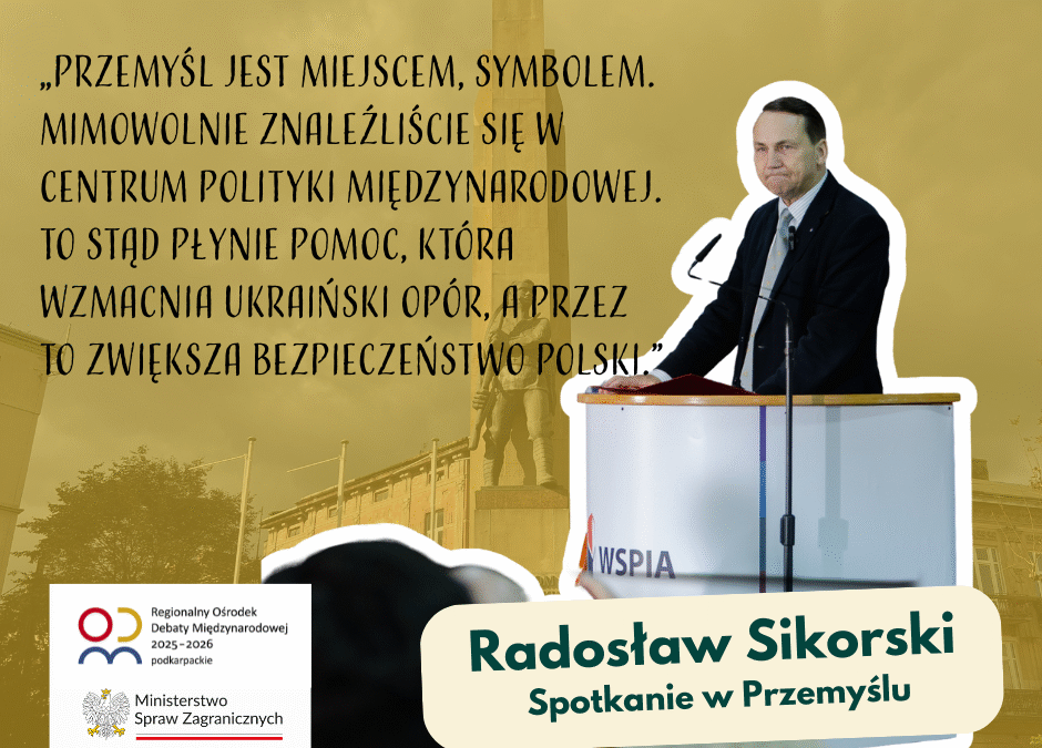 Wicepremier Radosław Sikorski w Przemyślu: o Polsce, Ukrainie i Europie – debata, która odbiła się echem w całej Polsce.